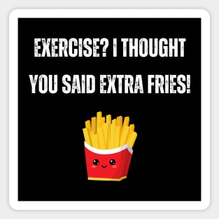 Exercise Fries Food Joke Magnet